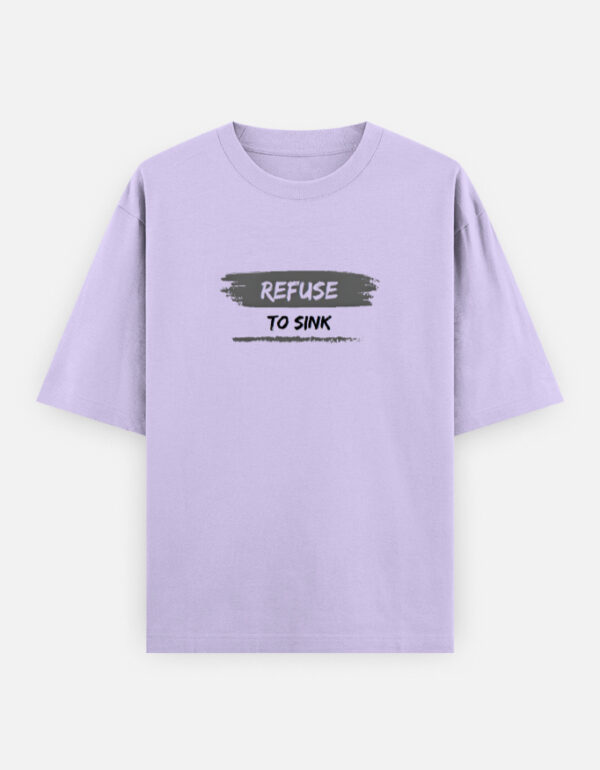 Refuse to Sink Oversized Classic T-Shirt – 100% Cotton